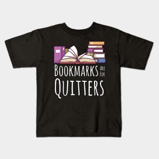 Bookmarks are for quitters Bookworm Bibliophile Kids T-Shirt